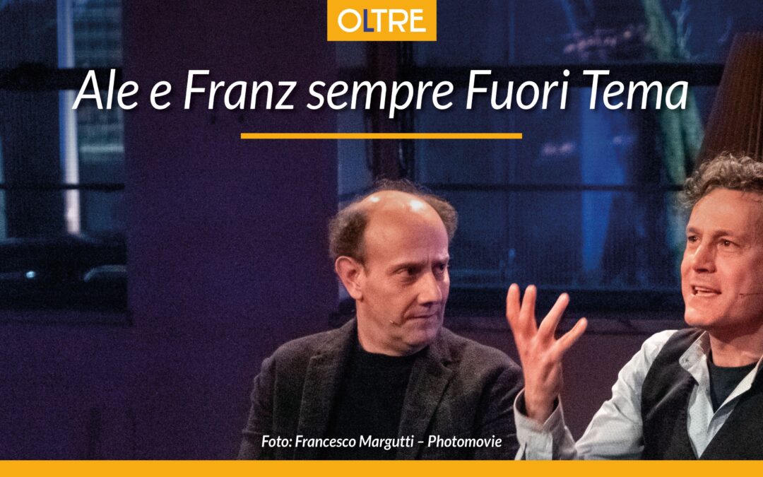 Ale e Franz sempre Fuori Tema