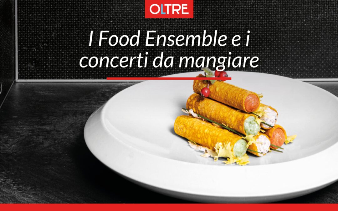 I Food Ensemble e i concerti da mangiare