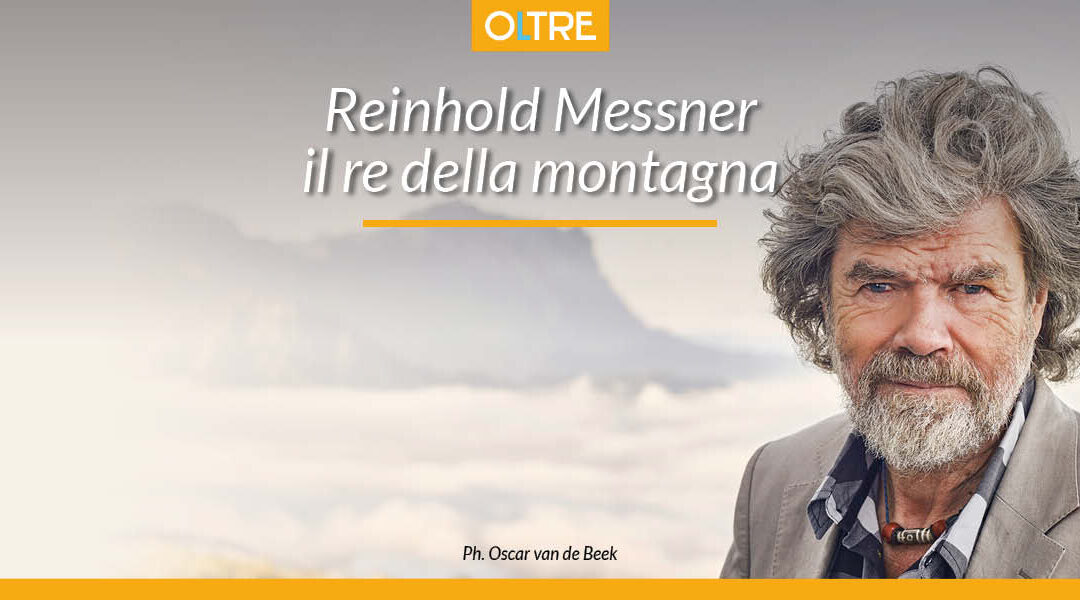 Reinhold Messner il re della montagna