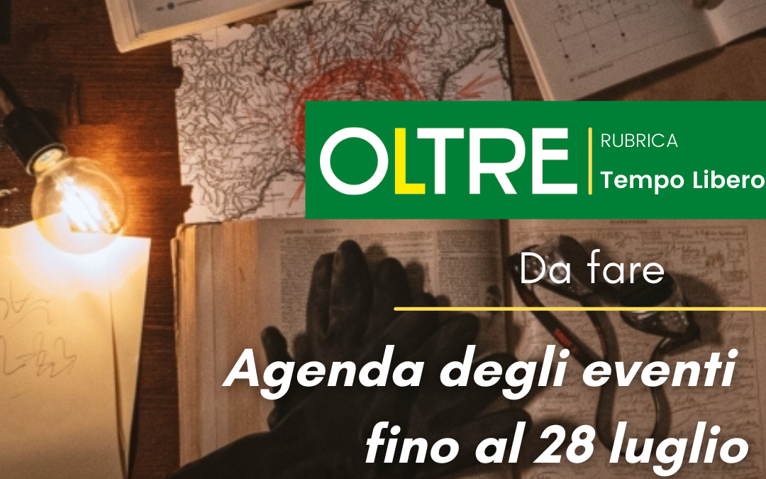 EVENTI – dal 22 al 28 luglio 2021